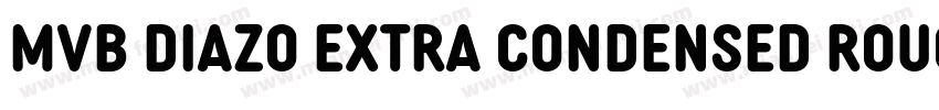 MVB Diazo Extra Condensed Rough 1字体转换